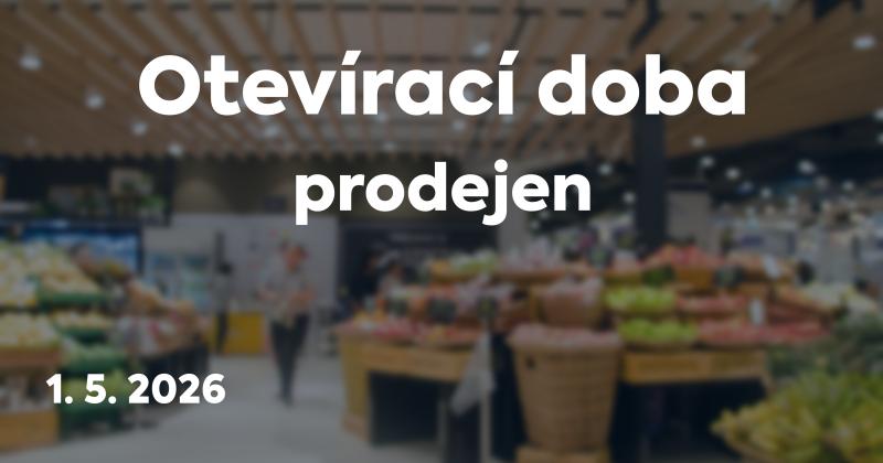 Otevírací doba prodejen na Svátek práce 1.5.2026