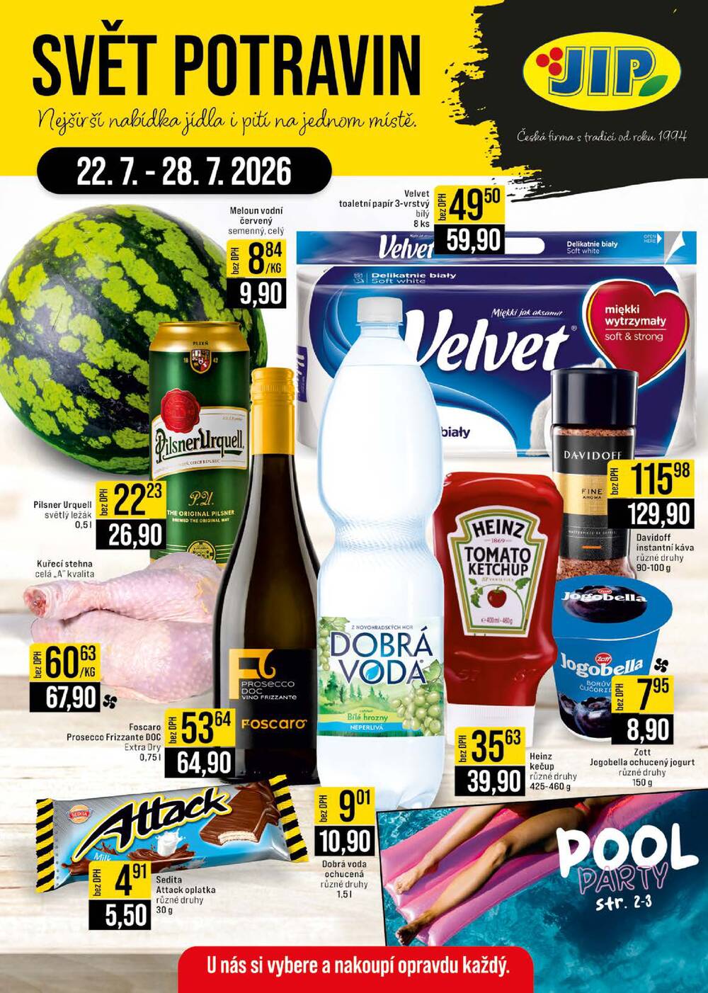 Leták JIP - JIP Cash & Carry Brno, Praha, Ostrava, Jilemnice, Pardubice, Ostrava, Karlovy Vary, Olomouc a Zlín od 22.7. do 28.7.2026 - strana 1 Leták JIP - JIP Cash & Carry Brno, Praha, Ostrava, Jilemnice, Pardubice, Ostrava, Karlovy Vary, Olomouc a Zlín od 22.7. do 28.7.2026 - strana 1