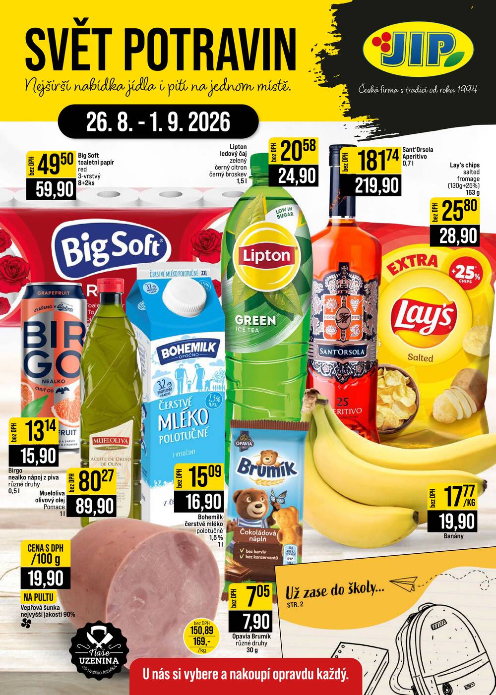 Leták JIP - JIP Cash & Carry Brno, Praha, Ostrava, Jilemnice, Pardubice, Ostrava, Karlovy Vary, Olomouc a Zlín od 26.8. do 1.9.2026 - strana 1 Leták JIP - JIP Cash & Carry Brno, Praha, Ostrava, Jilemnice, Pardubice, Ostrava, Karlovy Vary, Olomouc a Zlín od 26.8. do 1.9.2026 - strana 1