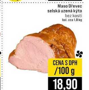 Maso Dřevec selská uzená kýta bez kosti bal.cca 1,8 kg 100g