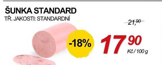 ŠUNKA STANDARD TŘ. JAKOSTI: STANDARDNÍ, 100 g