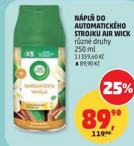 NÁPLŇ DO AUTOMATICKÉHO STROJKU AIR WICK různé druhy, 250 ml