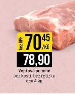 Vepřová pečeně bez kosti, bez řetízku cca 4 kg 1kg