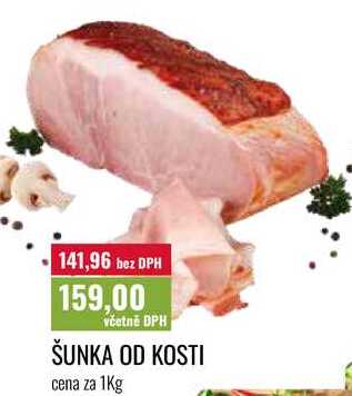 ŠUNKA OD KOSTI cena za 1Kg