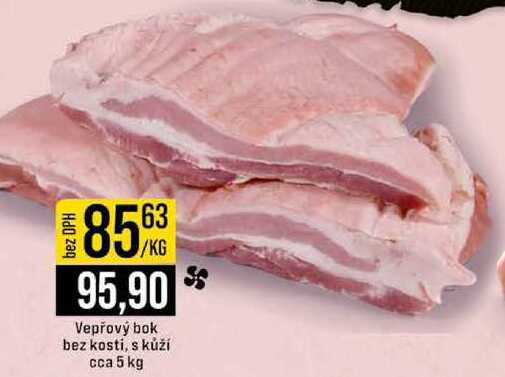 Vepřový bok bez kosti, s kůží cca 5 kg 1kg