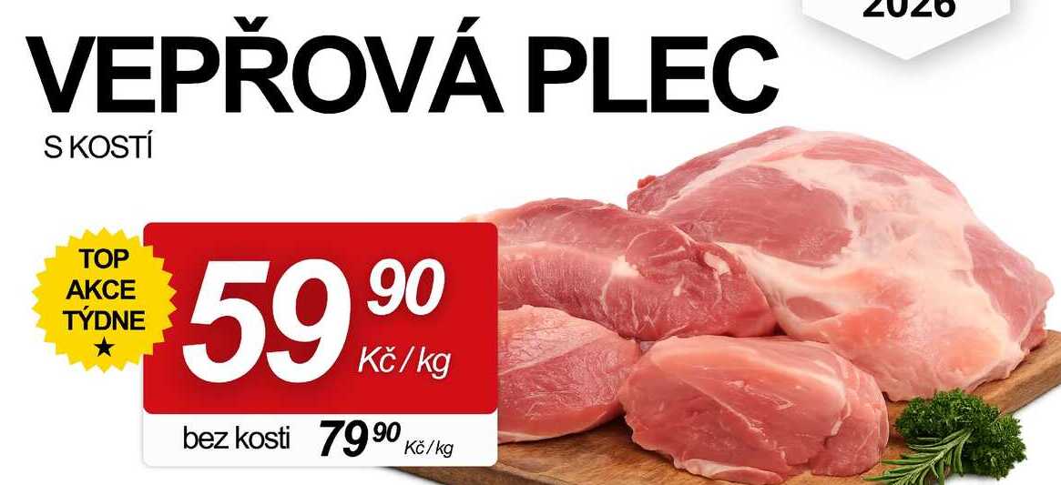VEPŘOVÁ PLEC S KOSTÍ TOP AKCE TÝDNE 59 90 Kč/kg bez kosti 7990 Kč/kg 2020 