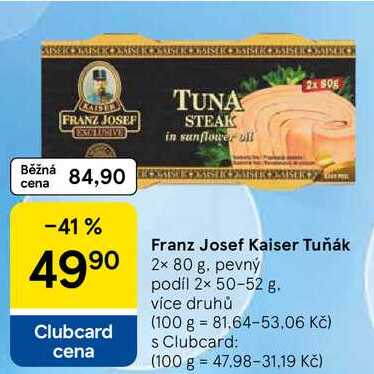 Franz Josef Kaiser Tuňák, 2× 80 g, pevný podíl 2× 50-52 g 