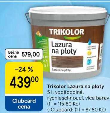 Trikolor Lazura na ploty, 5 l, voděodolná, rychleschnoucí, více barev