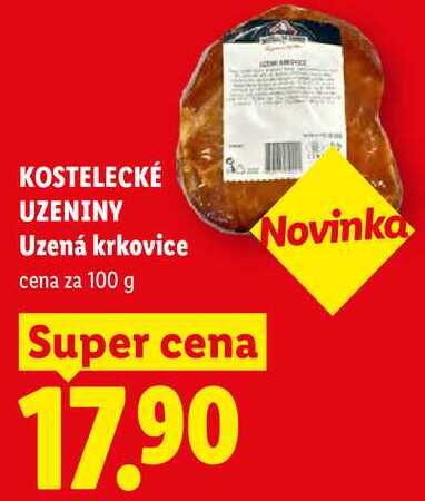 KOSTELECKÉ UZENINY Uzená krkovice, cena za 100 g Super cena 17.90 Novinka 