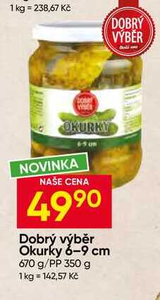 Dobrý výběr Okurky 6-9 cm 670 g/PP 350 g