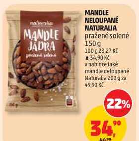 MANDLE NELOUPANÉ NATURALIA pražené solené, 150 g 