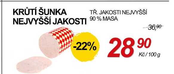 KRŮTÍ ŠUNKA TŘ. JAKOSTI NEJVYŠŠÍ NEJVYŠŠÍ JAKOSTI 90% MASA, 100 g