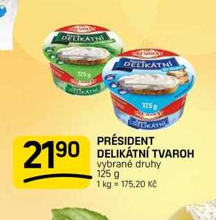 PRÉSIDENT DELIKÁTNÍ TVAROH vybrané druhy 125 g