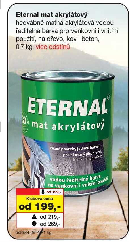 Eternal mat akrylátový hedvábně matná akrylátová vodou ředitelná barva pro venkovní i vnitřní použití, na dřevo, kov i beton, 0,7 kg