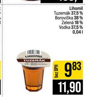 Lihomil Tuzemák 37,5% Borovička 38% Zelená 18% Vodka 37,5% 0,04l