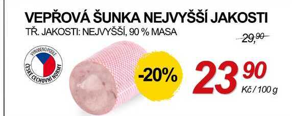 VEPŘOVÁ ŠUNKA NEJVYŠŠÍ JAKOSTI TŘ. JAKOSTI: NEJVYŠŠÍ, 90% MASA, 100g