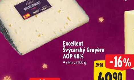Excellent Švýcarský Gruyère AOP 48%, cena za 100 g 