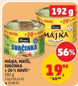 MÁJKA, MATĚJ, SVAČINKA + 20% NAVÍC, 192 g