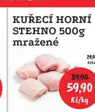 KUŘECÍ HORNÍ STEHNO 500g mražené 