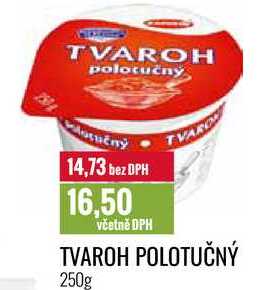 TVAROH POLOTUČNÝ 250g 