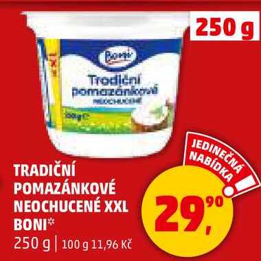 TRADIČNÍ POMAZÁNKOVÉ NEOCHUCENÉ XXL BONI, 250 g 