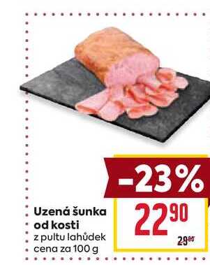 Uzená šunka od kosti z pultu lahůdek cena za 100g