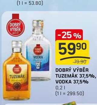 DOBRÝ VÝBĚR TUZEMÁK 37,5%, VODKA 37,5% 0,2l