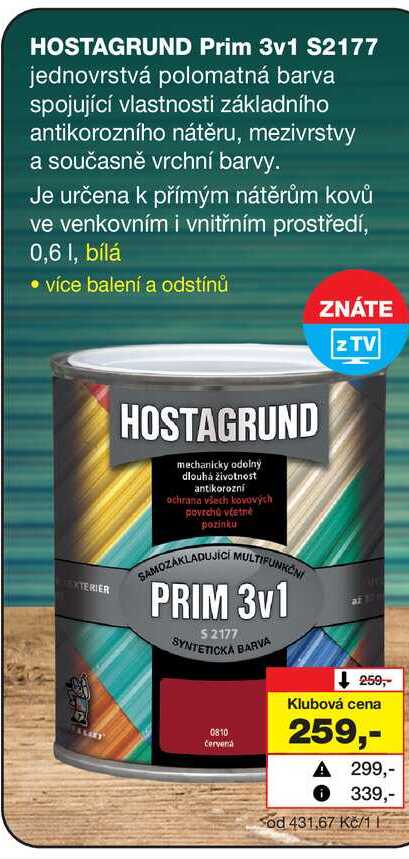 HOSTAGRUND Prim 3v1 S2177 jednovrstvá polomatná barva spojující vlastnosti základního antikorozního nátěru, mezivrstvy a současně vrchní barvy. Je určena k přímým nátěrům kovů ve venkovním i vnitřním prostředí, 0,6l