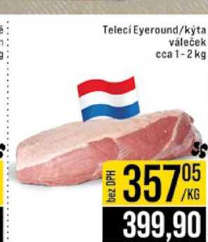 Teleci Eyeround kýta váleček cca 1-2 kg 