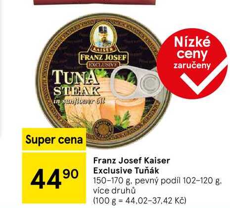 Franz Josef Kaiser Exclusive Tuňák, 150-170 g