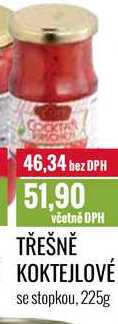 TŘEŠNĚ KOKTEJLOVÉ se stopkou, 225g 