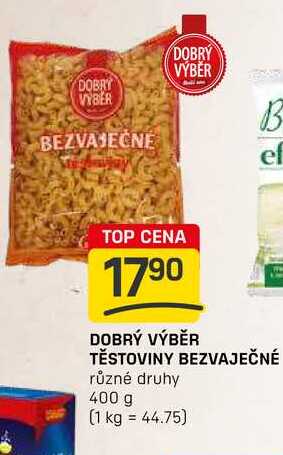 DOBRÝ VÝBĚR TĚSTOVINY BEZVAJEČNÉ různé druhy 400 g