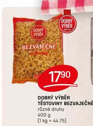 DOBRÝ VÝBĚR TĚSTOVINY BEZVAJEČNÉ různé druhy 400 g 