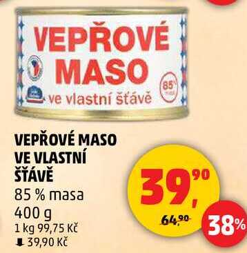 VEPŘOVÉ MASO VE VLASTNÍ ŠŤÁVĚ 85% masa, 400 g  