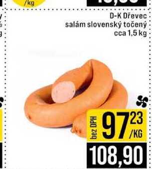 D-K Dřevec salám slovenský točený cca 1,5 kg 1kg