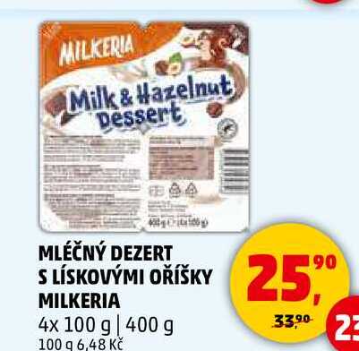 MLÉČNÝ DEZERT S LÍSKOVÝMI OŘÍŠKY MILKERIA, 4x 100 g, 400 g 