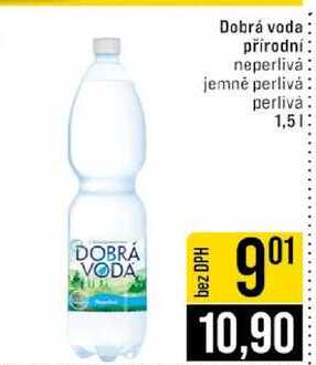 Dobrá voda přírodní neperlivȧ jemné perlivá perlivȧ 1,5l