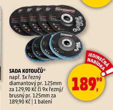 SADA KOTOUČŮ, např. 3x řezný diamantový pr. 125mm za 129,90 Kč či 9x řezný/ brusný pr. 125mm, 1 balení