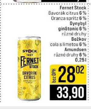 Fernet Stock Bavorák citrus 6% Oranza spritz 6% Dynybyl gin&tonic 6% různé druhy Božkov cola s limetou 6 % Amundsen různé druhy 6% 0,25l