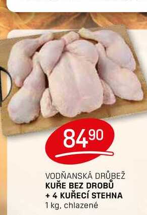 KUŘE BEZ DROBŮ + 4 KUŘECÍ STEHNA 1 kg, chlazen