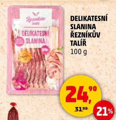 DELIKATESNÍ SLANINA ŘEZNÍKŮV TALÍŘ, 100 g 