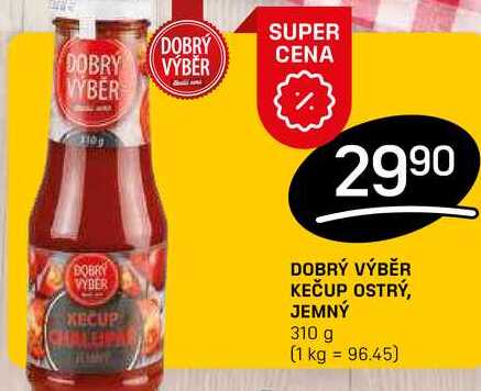 DOBRÝ VÝBĚR KEČUP OSTRÝ, JEMNÝ 310 g