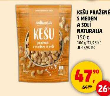 KEŠU PRAŽENÉ S MEDEM A SOLÍ NATURALIA, 150 g 