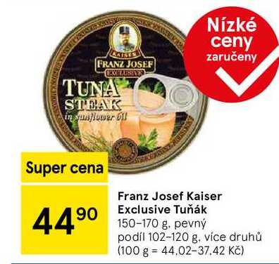 Franz Josef Kaiser Exclusive Tuňák, 150-170 g