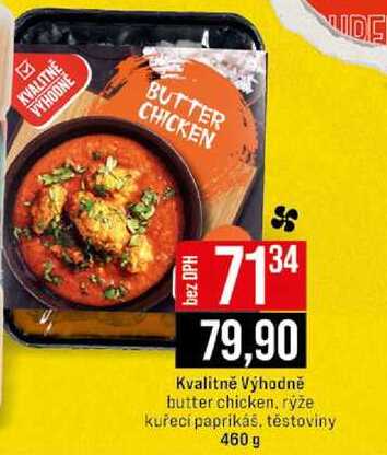 Kvalitně Výhodně butter chicken, rýže kuřecí paprikáš, těstoviny 460 g 