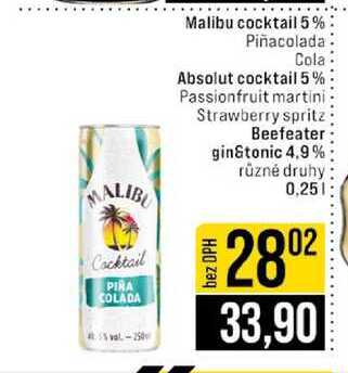 Malibu cocktail 5% Piñacolada: Cola Absolut cocktail 5% Passionfruit martini Strawberry spritz Beefeater gin&tonic 4,9% různé druhy 0,25l