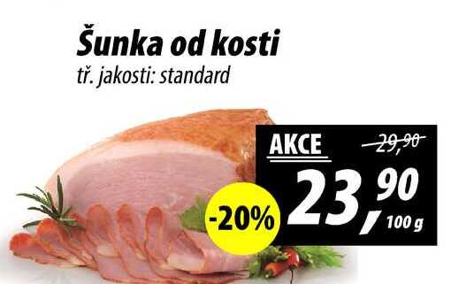 Šunka od kosti tř. jakosti: standard, 100 g