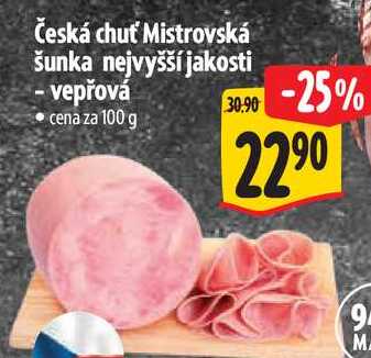 Česká chuť Mistrovská šunka nejvyšší jakosti - vepřová, cena za 100 g