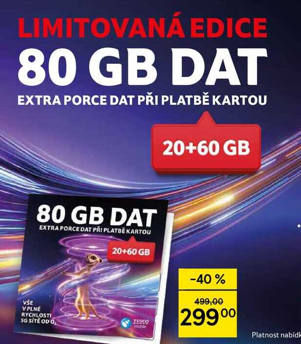 LIMITOVANÁ EDICE 80 GB DAT EXTRA PORCE DAT PŘI PLATBĚ KARTOU, 20+60 GB  