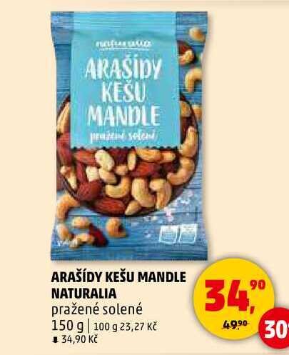 ARAŠÍDY KEŠU MANDLE NATURALIA pražené solené, 150 g  